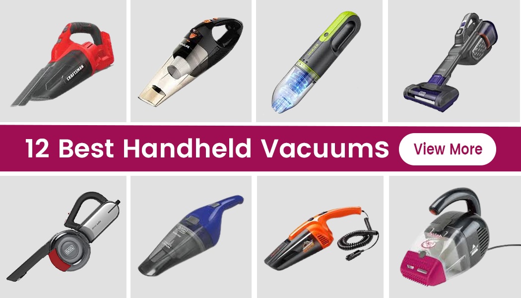 12 Best Handheld Vacuums That Will Help Get The Job Done Right